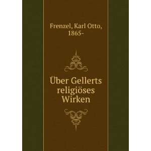   Ã?ber Gellerts religiÃ¶ses Wirken Karl Otto, 1865  Frenzel Books