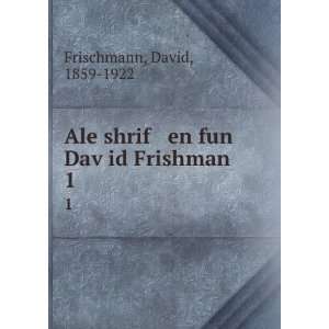  shrif en fun DavÌ£id Frishman. 1 David, 1859 1922 Frischmann Books