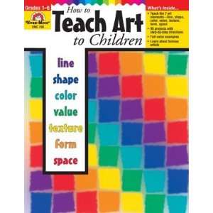  Evan Moor Educational Publishers 760 How to Teach Art to 