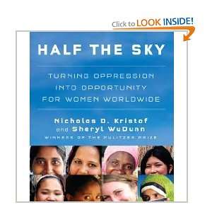 Half the Sky Turning Oppression into Opportunity for Women Worldwide 