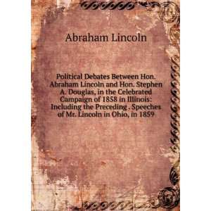  Political Debates Between Hon. Abraham Lincoln and Hon. Stephen 