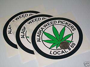 Alaska Weed Pickers Decal Marijuana Humor 3 QTY  