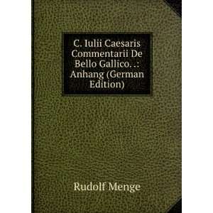   De Bello Gallico. . Anhang (German Edition) Rudolf Menge Books