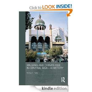 Xinjiang and Chinas Rise in Central Asia   A History (Routledge 