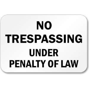  No Trespassing Under Penalty Of Law Aluminum Sign, 18 x 
