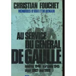  Au service du géneral de Gaulle Christian Fouchet Books