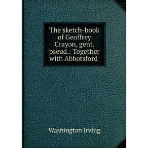   The sketch book of Geoffrey Crayon, gentn Washington Irving Books