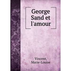  George Sand et lamour Marie Louise Vincent Books