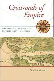 Crossroads of Empire The Middle Colonies in British North America 