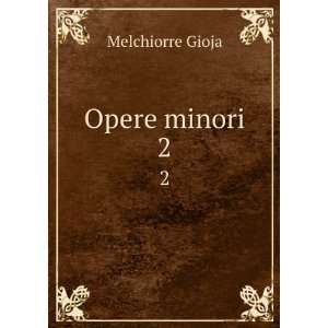  Opere minori. 2 Melchiorre Gioja Books