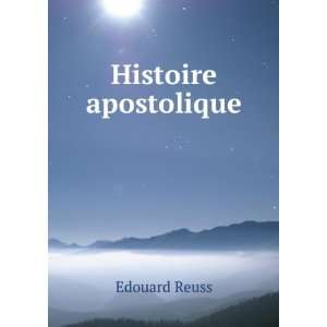  Histoire apostolique Edouard Reuss Books