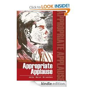 Appropriate Applause John Brandon  Kindle Store