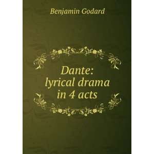  Dante lyrical drama in 4 acts Benjamin Godard Books
