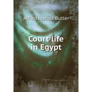 Court life in Egypt Alfred Joshua Butler Books