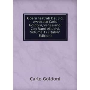   Con Rami Allusivi, Volume 17 (Italian Edition) Carlo Goldoni Books