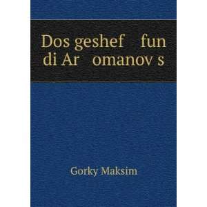  Dos geshef fun di Ar omanovÌ£s Gorky Maksim Books