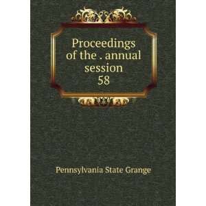   of the . annual session. 58 Pennsylvania State Grange Books