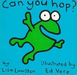 Can You Hop by Lisa Lawston and Ed Vere 1999, Hardcover, Board 