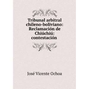 Tribunal arbitral chileno boliviano ReclamaciÃ³n de ChiÃºchiÃº 