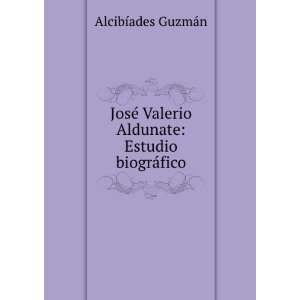  JosÃ© Valerio Aldunate Estudio biogrÃ¡fico AlcibÃ 