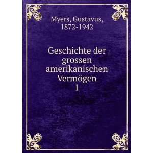   VermÃ¶gen. 1 Gustavus, 1872 1942 Myers  Books