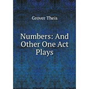  Numbers And Other One Act Plays Grover Theis Books