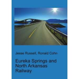   Springs and North Arkansas Railway Ronald Cohn Jesse Russell Books