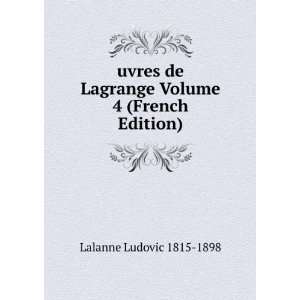  uvres de Lagrange Volume 4 (French Edition) Lalanne 