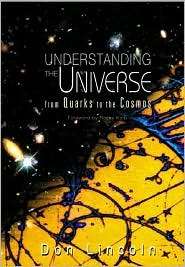 Understanding the Universe From Quarks to the Cosmos, (9812387056 