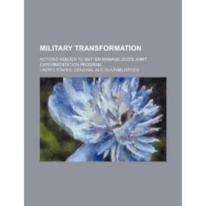  Military transformation actions needed to better manage 