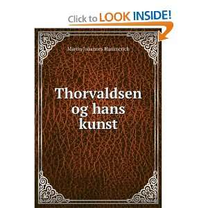    Thorvaldsen og hans kunst Martin Johannes Hammerich Books