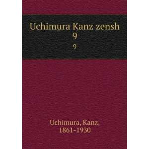  Uchimura Kanz zensh. 9 Kanz, 1861 1930 Uchimura Books
