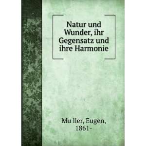   Wunder, ihr Gegensatz und ihre Harmonie Eugen, 1861  MuÌ?ller Books