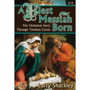  Messiah Born The Christmas Story Through Timeless Carols (Cantata 