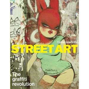  Street Art The Graffiti Revolution [Hardcover] Cedar 