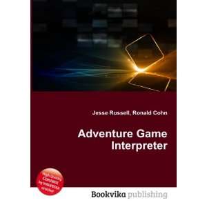  Adventure Game Interpreter Ronald Cohn Jesse Russell 