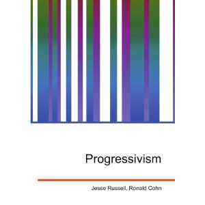  Progressivism Ronald Cohn Jesse Russell Books