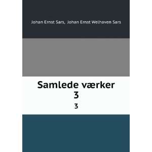   vÃ¦rker. 3 Johan Ernst Welhaven Sars Johan Ernst Sars Books