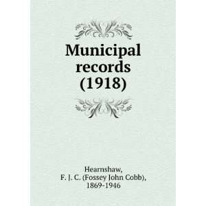    Municipal records, (9781275091153) F. J. C. Hearnshaw Books