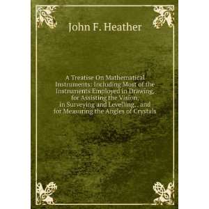  , . and for Measuring the Angles of Crystals. John F. Heather Books