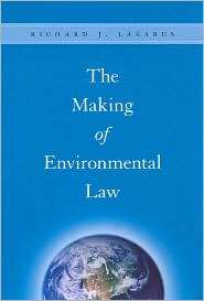 The Making of Environmental Law, (0226469727), Richard J. Lazarus 