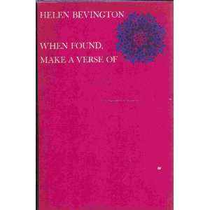  WHEN FOUND MAKE A VERSE OF Helen Bevington Books