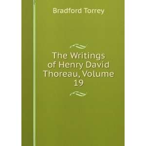   The Writings of Henry David Thoreau, Volume 19 Bradford Torrey Books