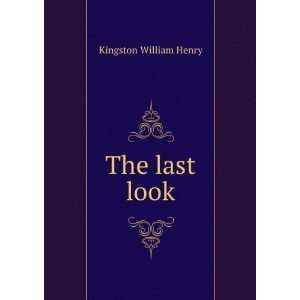  The last look Kingston William Henry Books