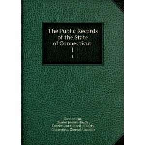 Public Records of the State of Connecticut . 1 Charles Jeremy Hoadly 