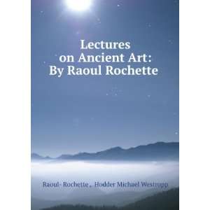   . Hodder Michael Westropp Raoul  Rochette   Books