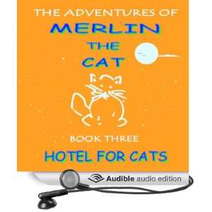  Hotel for Cats The Adventures of Merlin The Cat. Book 