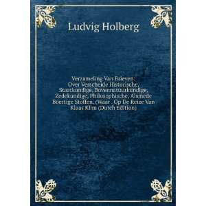   . Op De Reize Van Klaas Klim (Dutch Edition) Ludvig Holberg Books