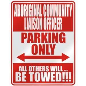 ABORIGINAL COMMUNITY LIAISON OFFICER PARKING ONLY  PARKING SIGN 
