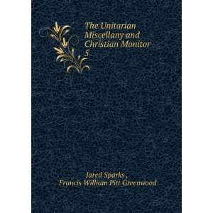  The Unitarian Miscellany and Christian Monitor. 5 Francis 